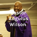 Podcast Pastor Angulus Wilson 