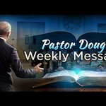 Logo of the podcast Pastor Doug's Weekly Messages Podcast Pastor Doug's Weekly Messages