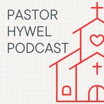 Logo of the podcast Pastor Hywel Podcast Podcast Pastor Hywel Podcast