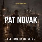 Logo of the podcast Pat Novak, For Hire – Old Time Radio Crime & Noir Detective Drama Podcast Pat Novak, For Hire – Old Time Radio Crime & Noir Detective Drama