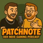 Patchnote - Der Indie-Gaming-Podcast Podcast Patchnote - Der Indie-Gaming-Podcast