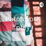 Logo of the podcast Patchwork play Podcast Patchwork play