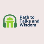 Podcast Path to Talks and Wisdom