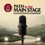 Logo of the podcast Path To The Main Stage Podcast Podcast Path To The Main Stage Podcast