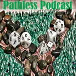 Logo of the podcast Pathless Podcast - Pathfinder to 5E Dungeons and Dragons Podcast Pathless Podcast - Pathfinder to 5E Dungeons and Dragons