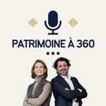 Logo of the podcast 🎧 Patrimoine à 360 | Un allié discret : on vous éclaire, vous décidez... Podcast 🎧 Patrimoine à 360 | Un allié discret : on vous éclaire, vous décidez...