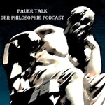 Pauer Talk - Der Philosophie Podcast Pauer Talk - Der Philosophie Podcast