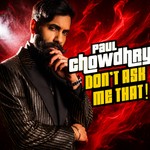 Paul Chowdhry Don't Ask Me That! Podcast Paul Chowdhry Don't Ask Me That!