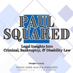 Logo of the podcast Paul Squared: Legal Insights Into Criminal, Bankruptcy, and Disability Law Podcast Paul Squared: Legal Insights Into Criminal, Bankruptcy, and Disability Law