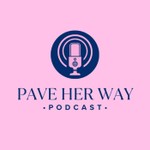 Pave Her Way Podcast Pave Her Way