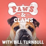 Logo of the podcast Paws and Claws with Bill Turnbull Podcast Paws and Claws with Bill Turnbull