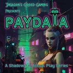 Paydata: A Shadowrun Actual Play Series Paydata: A Shadowrun Actual Play Series