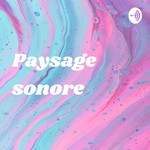 Logo of the podcast Paysage sonore - soundscapes Podcast Paysage sonore - soundscapes