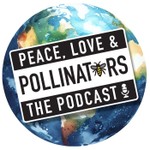 Logo of the podcast Peace, Love, and Pollinators đ Podcast Peace, Love, and Pollinators đ
