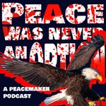 Logo of the podcast Peace Was Never An Option; A Peacemaker Podcast Podcast Peace Was Never An Option; A Peacemaker Podcast
