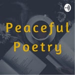 Logo of the podcast Peaceful Poetry Podcast Peaceful Poetry