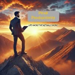 Podcast Peak Productivity: Life Hacks That Actually Work