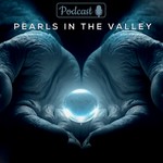 Podcast Pearls in the Valley