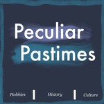 Logo of the podcast Peculiar Pastimes Podcast Peculiar Pastimes