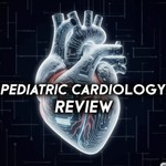 Podcast Pediatric Cardiology Review