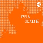 Logo of the podcast Pela Cidade Podcast Pela Cidade