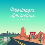 Podcast Pèlerinages Américains