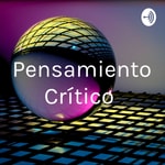Logo of the podcast Pensamiento Crítico Podcast Pensamiento Crítico