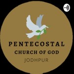 Logo of the podcast Pentecostal church Of God, Jodhpur Podcast Pentecostal church Of God, Jodhpur
