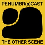 Logo of the podcast Penumbr(a)cast - The Other Scene Podcast Penumbr(a)cast - The Other Scene