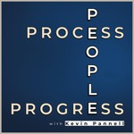 People, Process, Progress with Kevin Pannell Podcast People, Process, Progress with Kevin Pannell