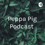 Logo of the podcast Peppa Pig Podcast Podcast Peppa Pig Podcast