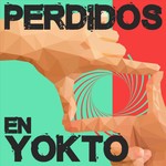 Perdidos en Yokto Podcast Perdidos en Yokto