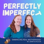 Logo of the podcast Perfectly Imperfect: Embracing Real Motherhood Podcast Perfectly Imperfect: Embracing Real Motherhood