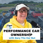 Performance Car Ownership with Gary Podcast Performance Car Ownership with Gary