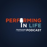 Logo of the podcast Performing In Life - The Trafalgar Education Podcast Podcast Performing In Life - The Trafalgar Education Podcast