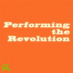 Logo of the podcast Performing the Revolution Podcast Performing the Revolution