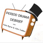 Podcast Period Drama Debrief