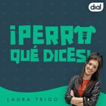 Podcast ¡Perro qué dices! Podcast