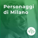 Logo of the podcast Personaggi di Milano Podcast Personaggi di Milano