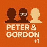 Logo of the podcast Peter & Gordon +1 Podcast Peter & Gordon +1