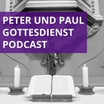 Logo of the podcast Peter und Paul Gottesdienst-Podcast Podcast Peter und Paul Gottesdienst-Podcast