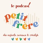 Logo of the podcast Petit Frère - Le Podcast Podcast Petit Frère - Le Podcast