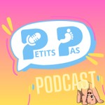 Logo of the podcast Petits Pas Podcast Podcast Petits Pas Podcast