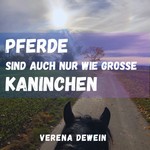 Logo of the podcast Pferde sind auch nur wie große Kaninchen
Podcast Pferde sind auch nur wie große Kaninchen