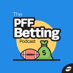 PFF Betting Podcast Podcast PFF Betting Podcast