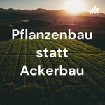 Logo of the podcast Pflanzenbau statt Ackerbau Podcast Pflanzenbau statt Ackerbau