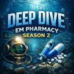 Pharmacy - Emergency Medicine Deep Dive Podcast Podcast Pharmacy - Emergency Medicine Deep Dive Podcast