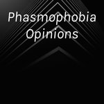 Logo of the podcast Phasmophobia Opinions Podcast Phasmophobia Opinions