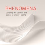 Logo of the podcast Phenomena Podcast: The Science & Stories of Energy Healing Podcast Phenomena Podcast: The Science & Stories of Energy Healing