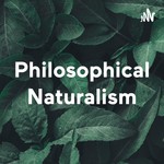 Logo of the podcast Philosophical Naturalism Podcast Philosophical Naturalism